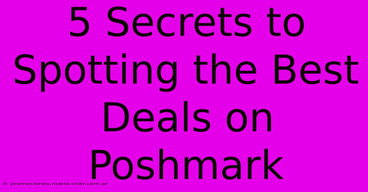 5 Secrets To Spotting The Best Deals On Poshmark