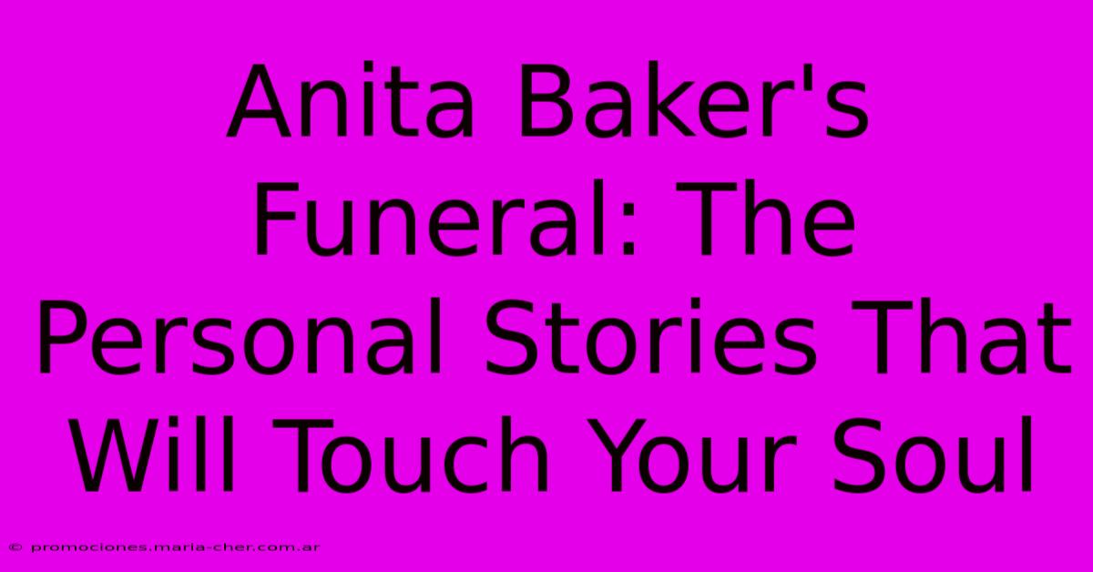 Anita Baker's Funeral: The Personal Stories That Will Touch Your Soul