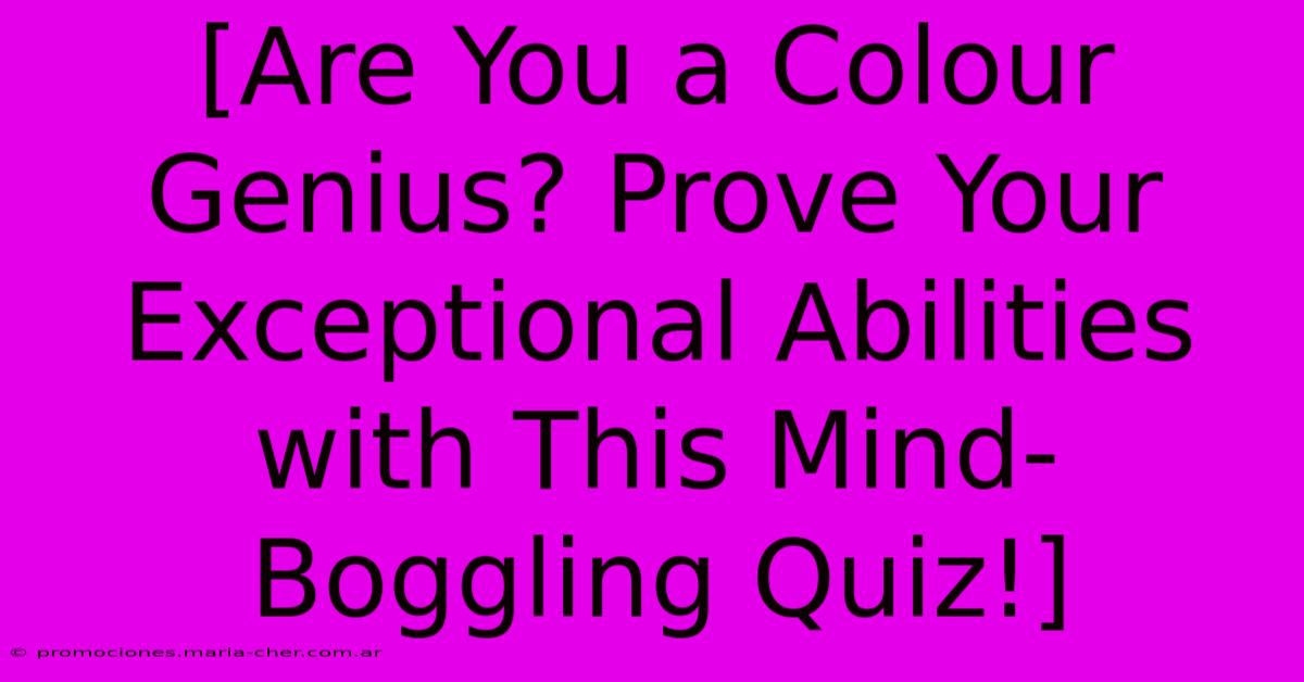 [Are You A Colour Genius? Prove Your Exceptional Abilities With This Mind-Boggling Quiz!]