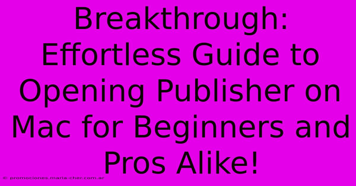 Breakthrough: Effortless Guide To Opening Publisher On Mac For Beginners And Pros Alike!