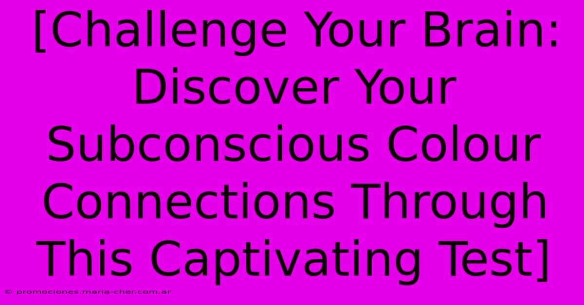 [Challenge Your Brain: Discover Your Subconscious Colour Connections Through This Captivating Test]