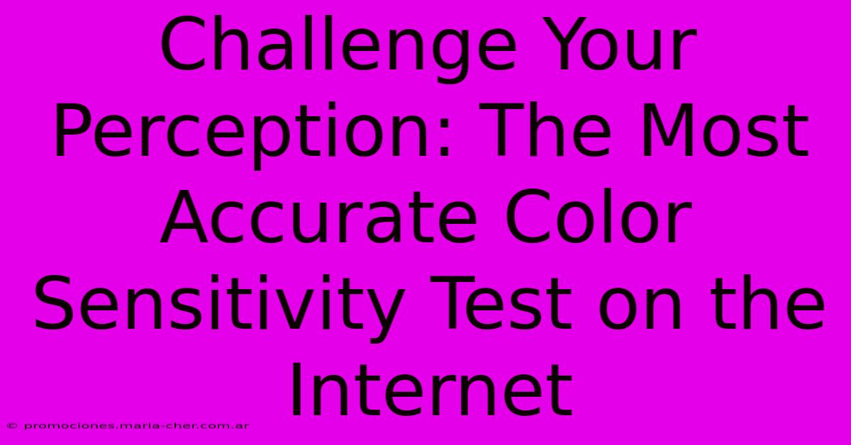 Challenge Your Perception: The Most Accurate Color Sensitivity Test On The Internet