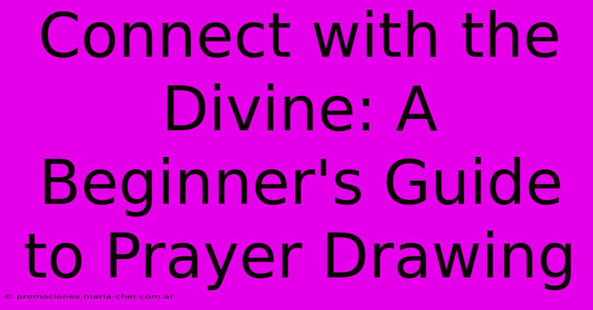 Connect With The Divine: A Beginner's Guide To Prayer Drawing