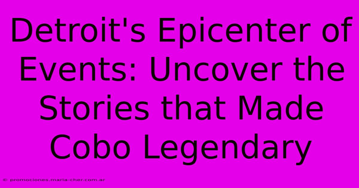 Detroit's Epicenter Of Events: Uncover The Stories That Made Cobo Legendary