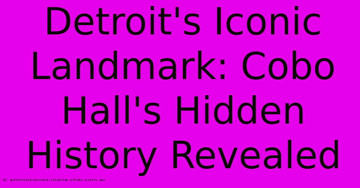 Detroit's Iconic Landmark: Cobo Hall's Hidden History Revealed