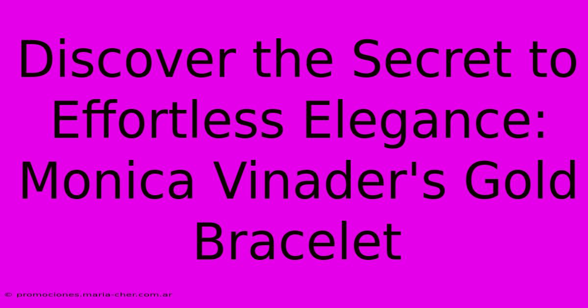 Discover The Secret To Effortless Elegance: Monica Vinader's Gold Bracelet