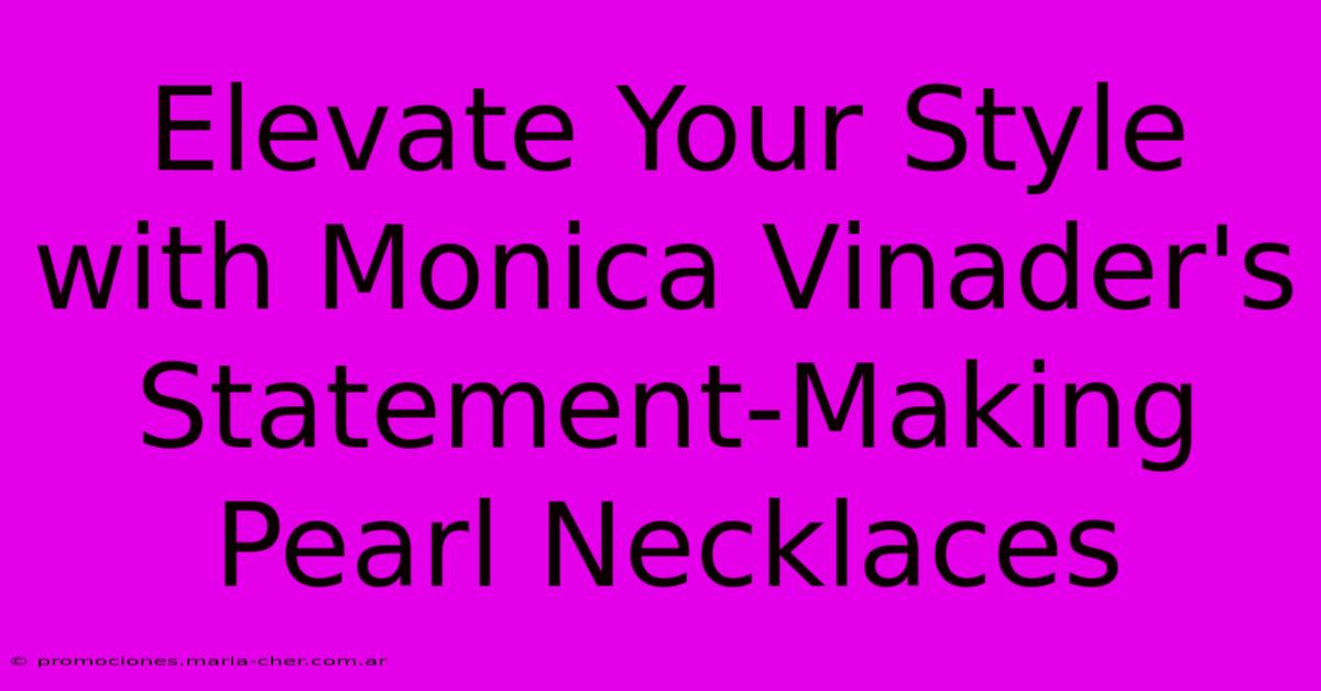 Elevate Your Style With Monica Vinader's Statement-Making Pearl Necklaces