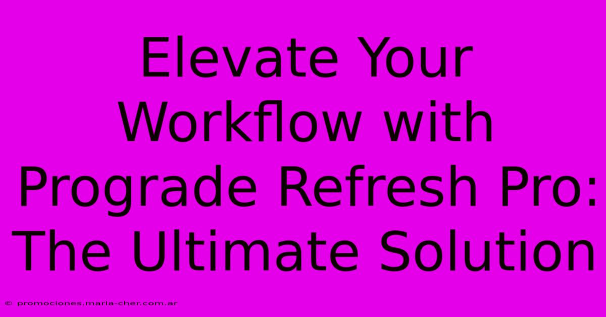 Elevate Your Workflow With Prograde Refresh Pro: The Ultimate Solution