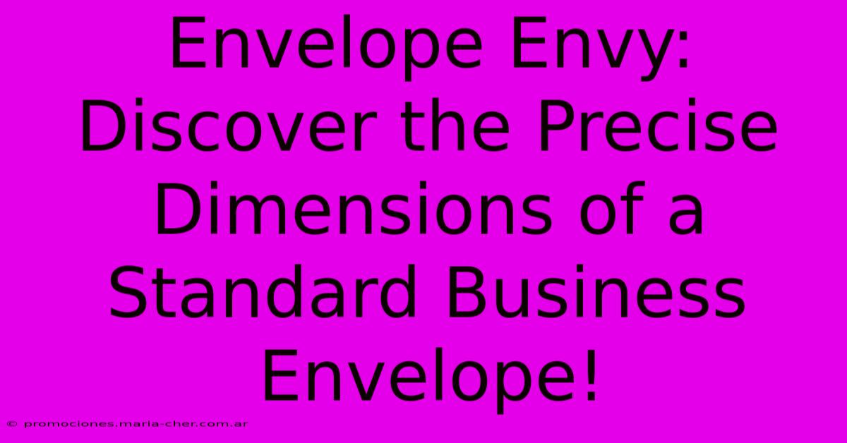 Envelope Envy: Discover The Precise Dimensions Of A Standard Business Envelope!