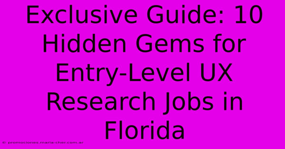 Exclusive Guide: 10 Hidden Gems For Entry-Level UX Research Jobs In Florida