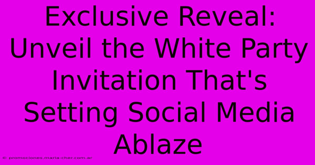 Exclusive Reveal: Unveil The White Party Invitation That's Setting Social Media Ablaze