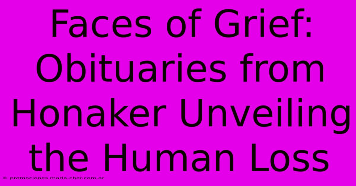 Faces Of Grief: Obituaries From Honaker Unveiling The Human Loss