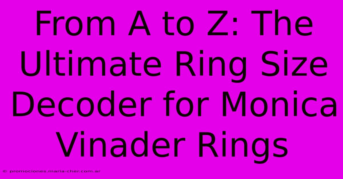 From A To Z: The Ultimate Ring Size Decoder For Monica Vinader Rings