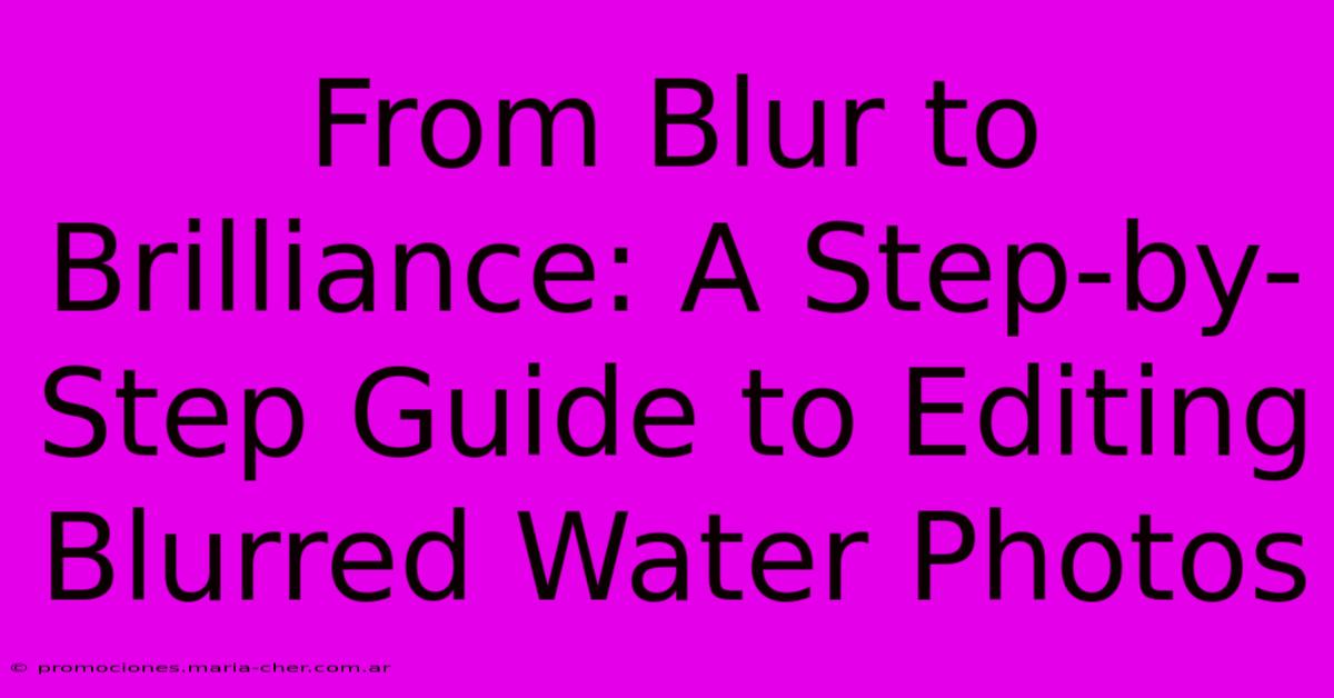 From Blur To Brilliance: A Step-by-Step Guide To Editing Blurred Water Photos