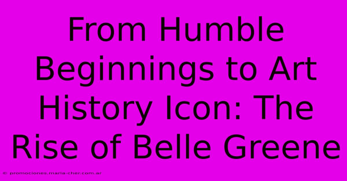 From Humble Beginnings To Art History Icon: The Rise Of Belle Greene