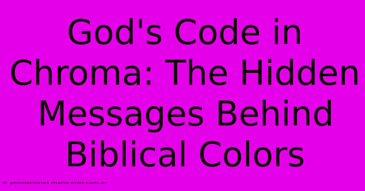 God's Code In Chroma: The Hidden Messages Behind Biblical Colors