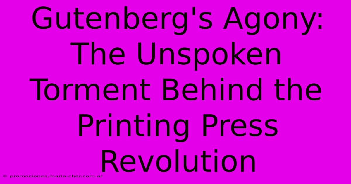 Gutenberg's Agony: The Unspoken Torment Behind The Printing Press Revolution