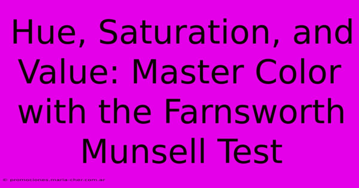 Hue, Saturation, And Value: Master Color With The Farnsworth Munsell Test