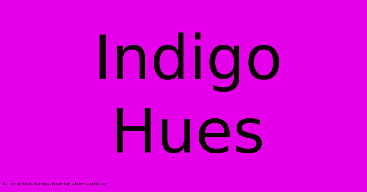 Indigo Hues