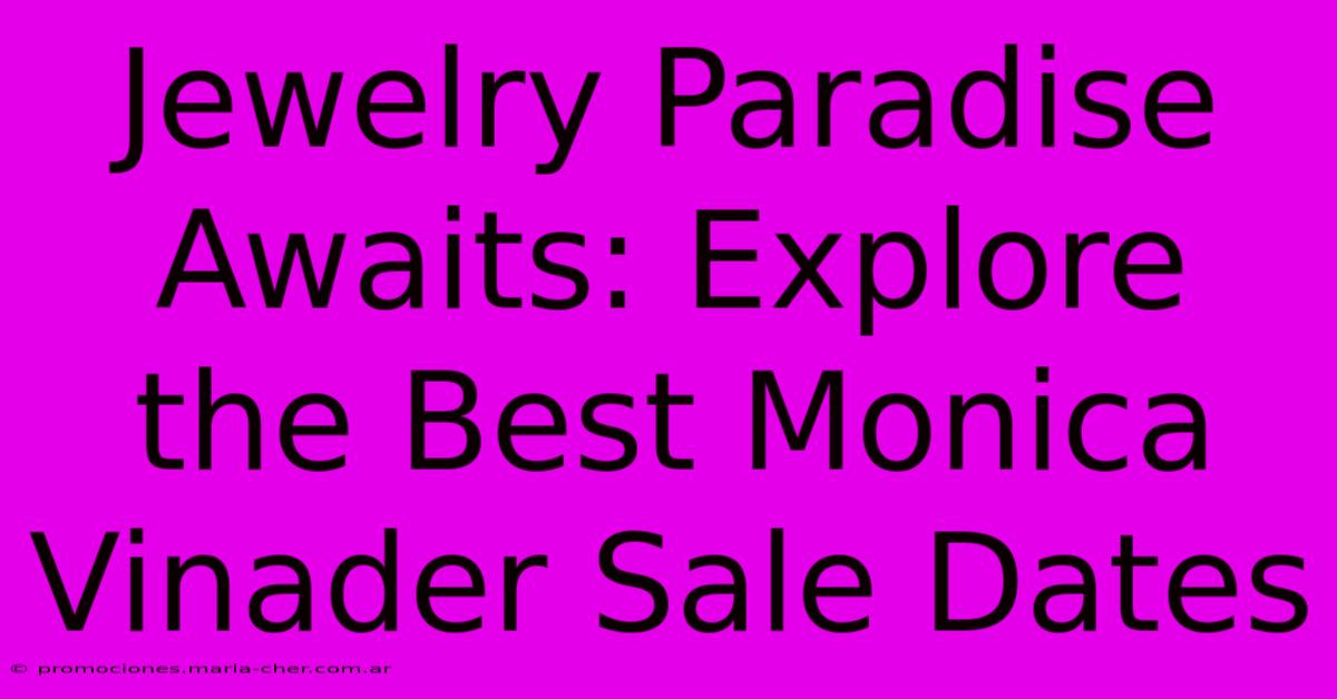 Jewelry Paradise Awaits: Explore The Best Monica Vinader Sale Dates