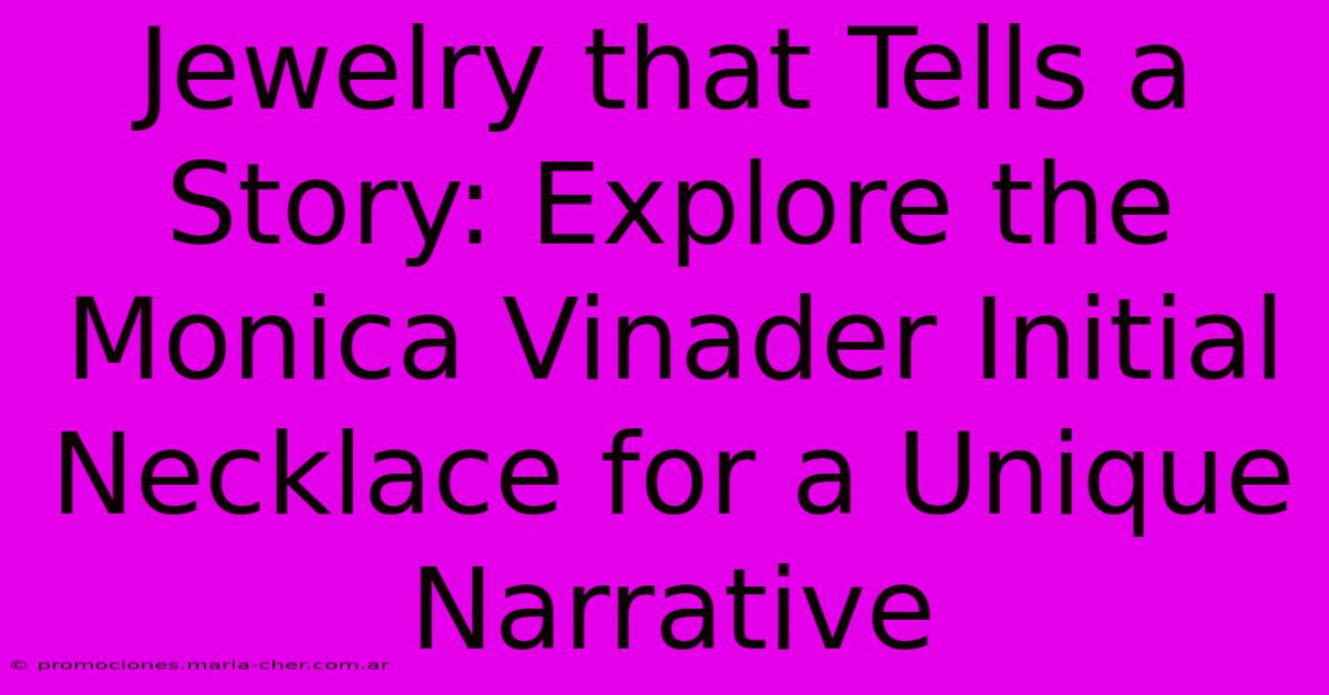 Jewelry That Tells A Story: Explore The Monica Vinader Initial Necklace For A Unique Narrative