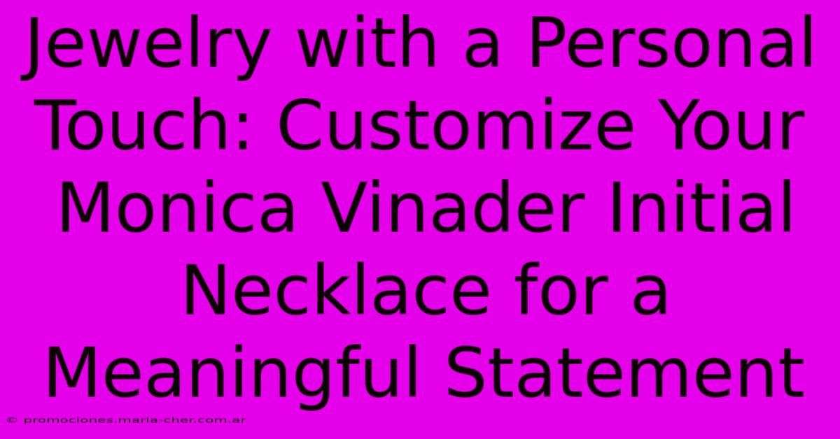 Jewelry With A Personal Touch: Customize Your Monica Vinader Initial Necklace For A Meaningful Statement