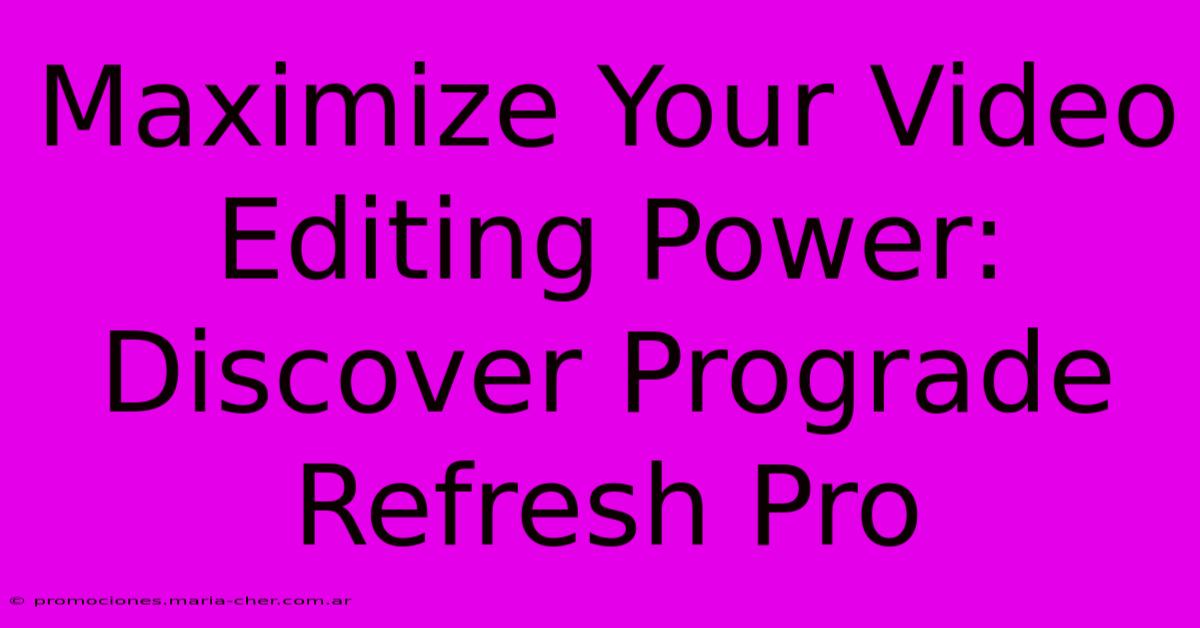 Maximize Your Video Editing Power: Discover Prograde Refresh Pro