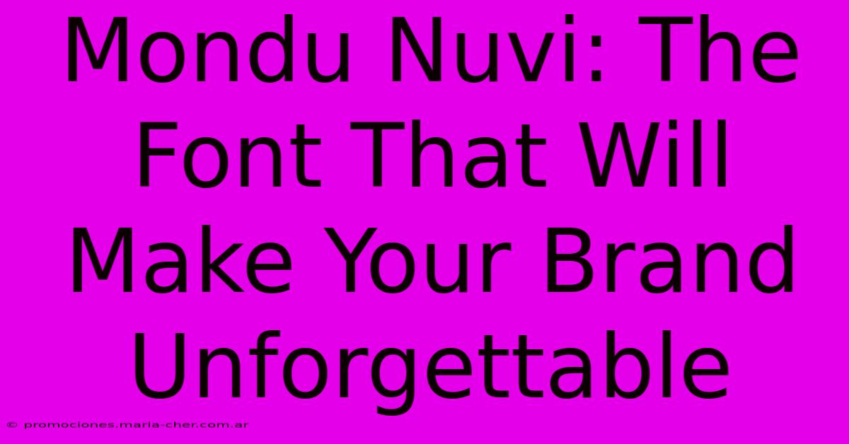 Mondu Nuvi: The Font That Will Make Your Brand Unforgettable