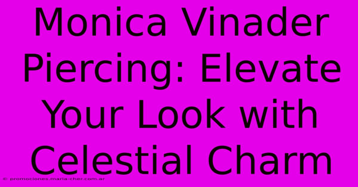 Monica Vinader Piercing: Elevate Your Look With Celestial Charm