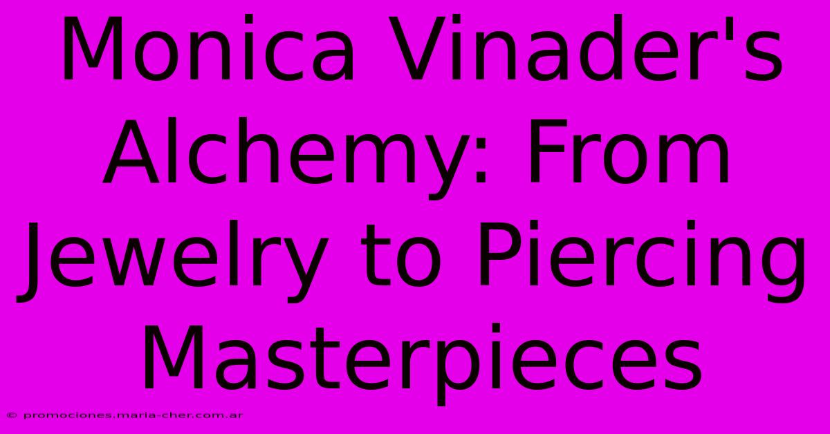 Monica Vinader's Alchemy: From Jewelry To Piercing Masterpieces