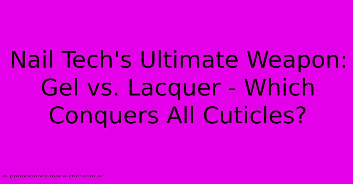 Nail Tech's Ultimate Weapon: Gel Vs. Lacquer - Which Conquers All Cuticles?