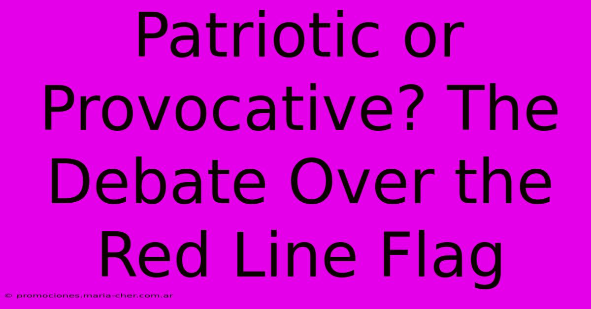 Patriotic Or Provocative? The Debate Over The Red Line Flag