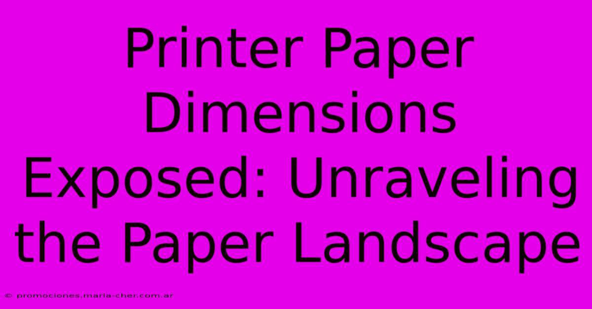 Printer Paper Dimensions Exposed: Unraveling The Paper Landscape