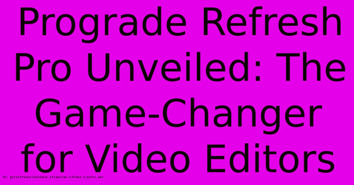 Prograde Refresh Pro Unveiled: The Game-Changer For Video Editors