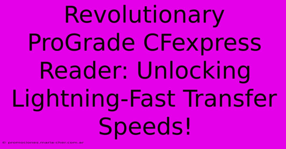 Revolutionary ProGrade CFexpress Reader: Unlocking Lightning-Fast Transfer Speeds!