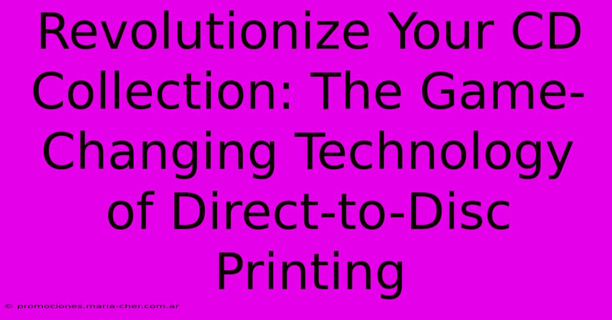 Revolutionize Your CD Collection: The Game-Changing Technology Of Direct-to-Disc Printing