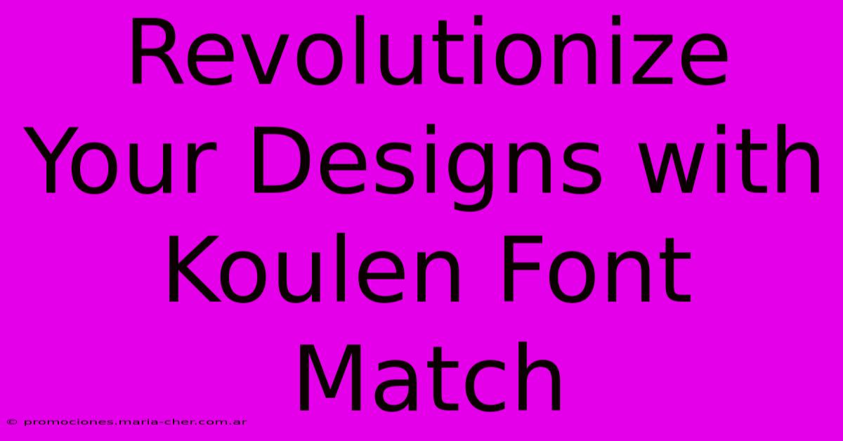 Revolutionize Your Designs With Koulen Font Match