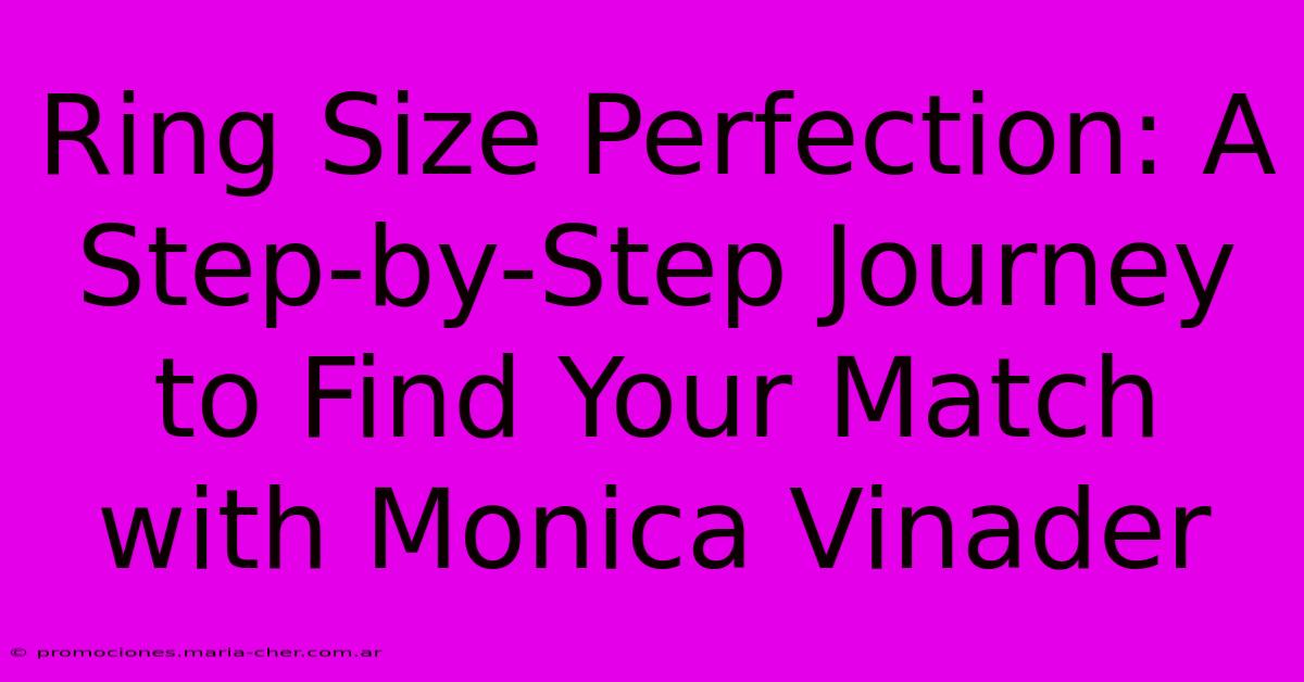 Ring Size Perfection: A Step-by-Step Journey To Find Your Match With Monica Vinader