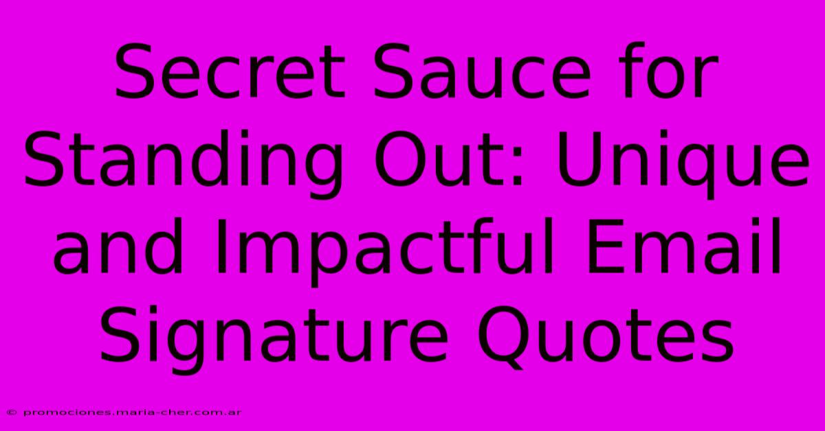 Secret Sauce For Standing Out: Unique And Impactful Email Signature Quotes