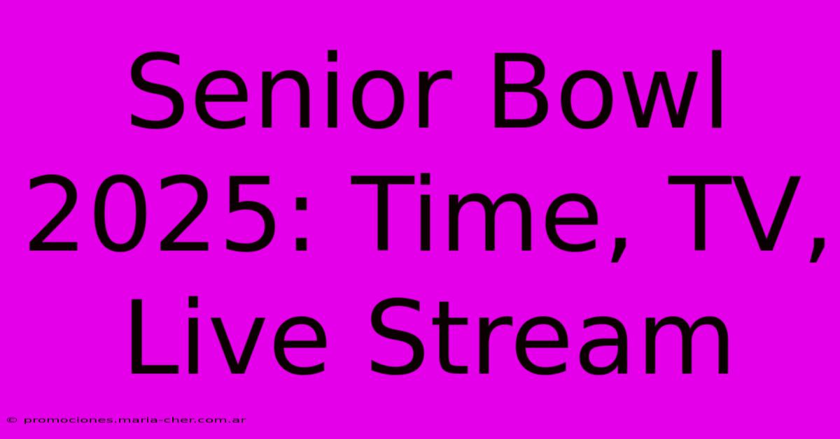 Senior Bowl 2025 Time, TV, Live Stream