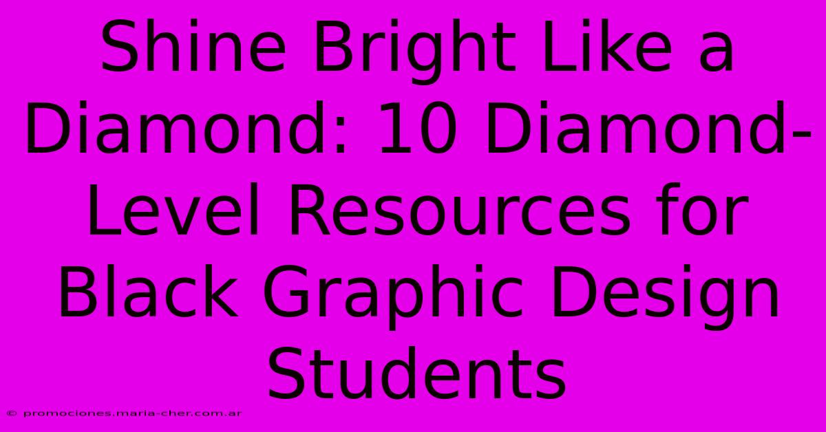 Shine Bright Like A Diamond: 10 Diamond-Level Resources For Black Graphic Design Students