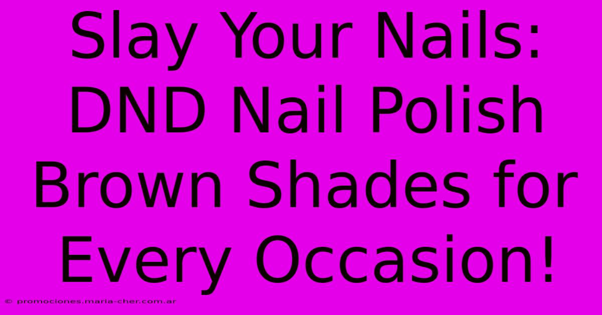 Slay Your Nails: DND Nail Polish Brown Shades For Every Occasion!