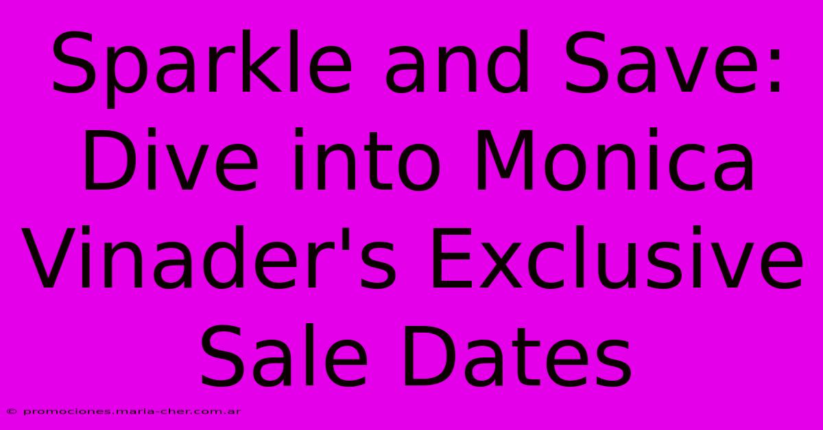 Sparkle And Save: Dive Into Monica Vinader's Exclusive Sale Dates