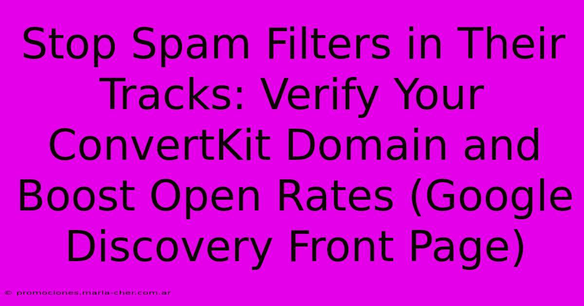 Stop Spam Filters In Their Tracks: Verify Your ConvertKit Domain And Boost Open Rates (Google Discovery Front Page)