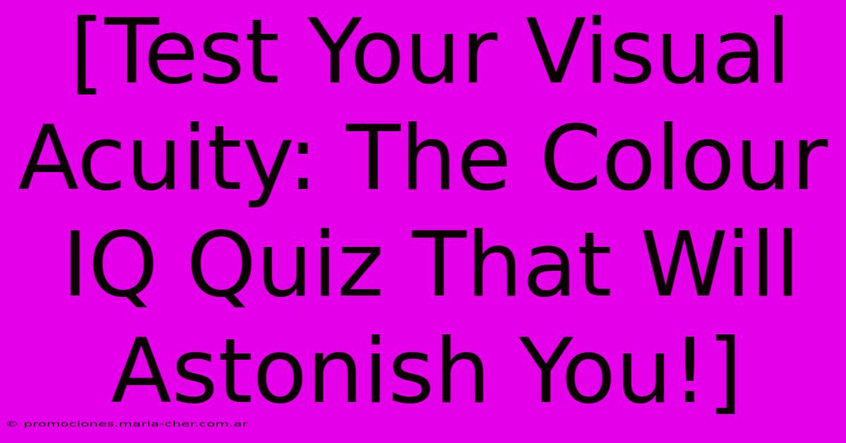 [Test Your Visual Acuity: The Colour IQ Quiz That Will Astonish You!]