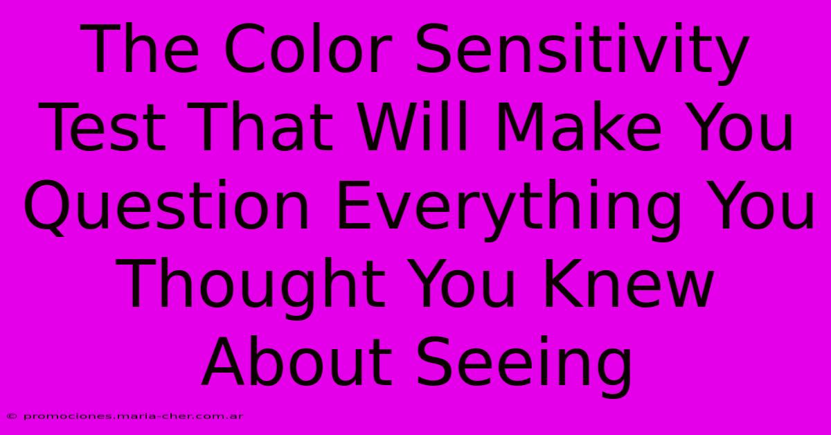 The Color Sensitivity Test That Will Make You Question Everything You Thought You Knew About Seeing