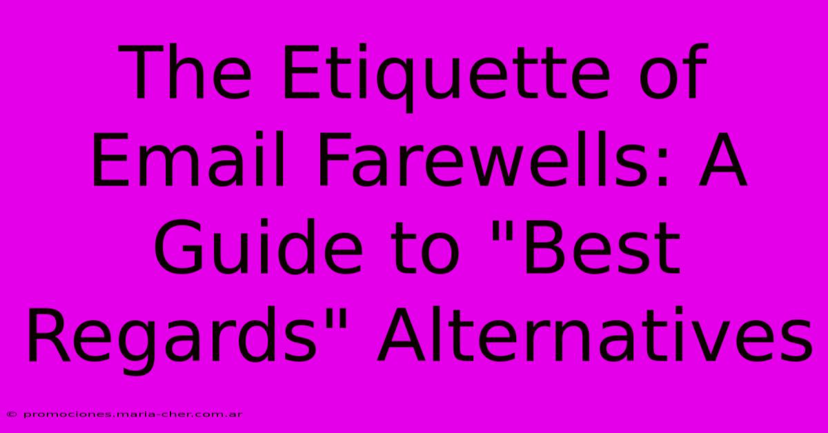 The Etiquette Of Email Farewells: A Guide To 