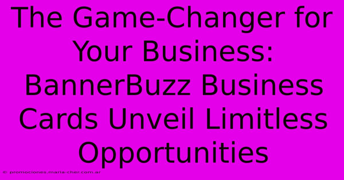 The Game-Changer For Your Business: BannerBuzz Business Cards Unveil Limitless Opportunities