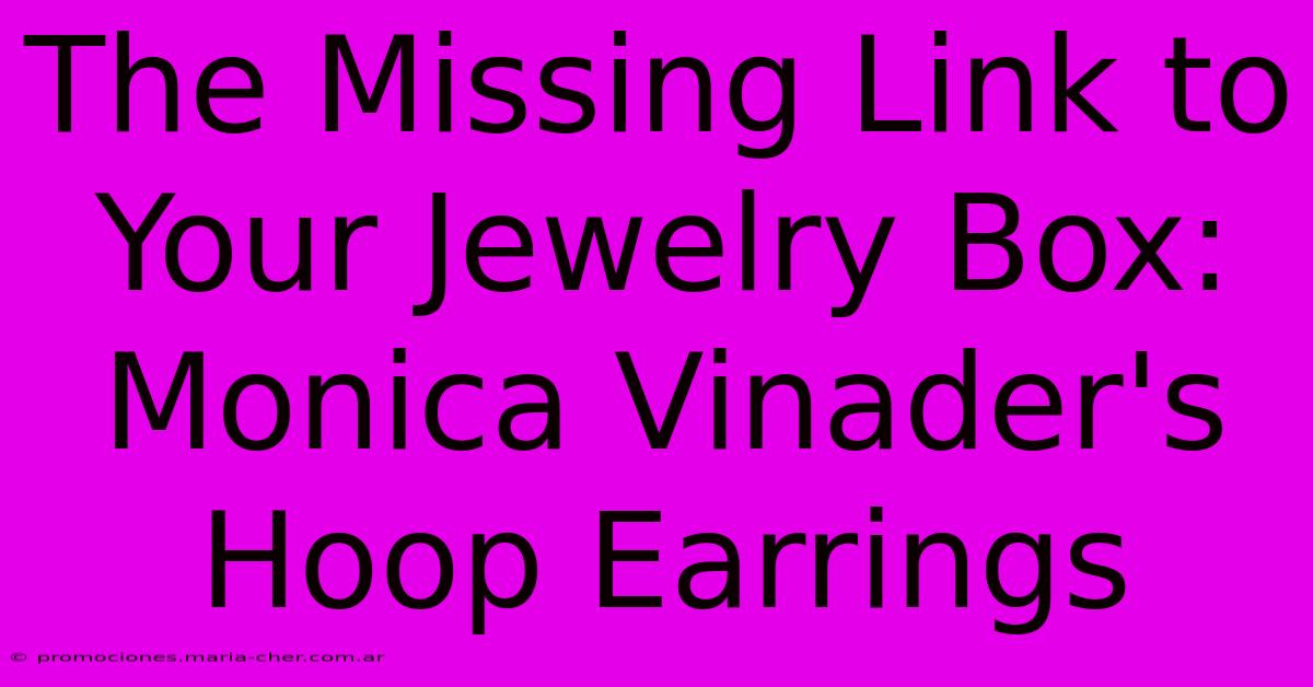 The Missing Link To Your Jewelry Box: Monica Vinader's Hoop Earrings