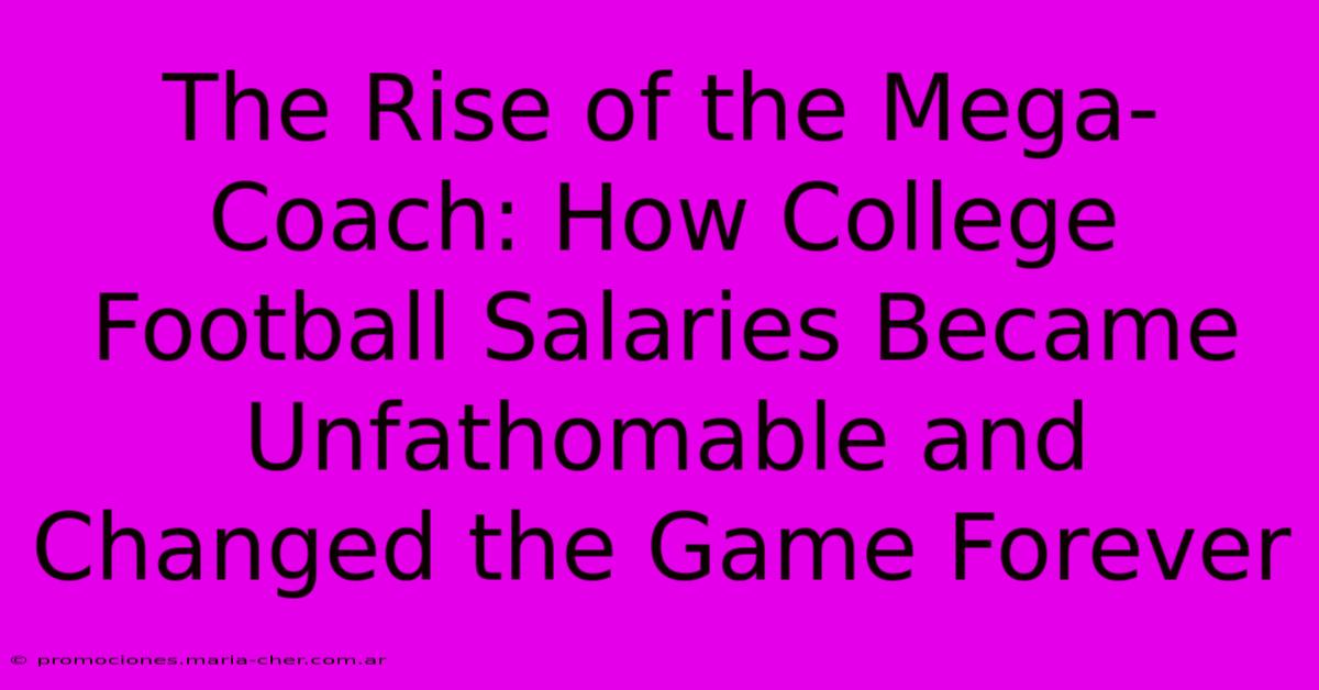 The Rise Of The Mega-Coach: How College Football Salaries Became Unfathomable And Changed The Game Forever